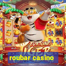 roubar casino